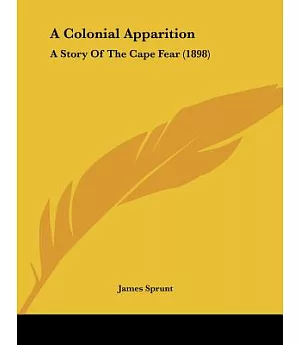 A Colonial Apparition: A Story of the Cape Fear