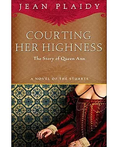 Courting Her Highness: The Story of Queen Anne