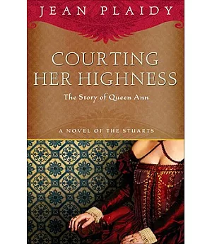 Courting Her Highness: The Story of Queen Anne