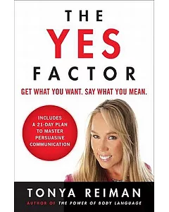 The Yes Factor: Get What You Want, Say What You Mean