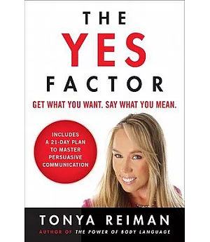 The Yes Factor: Get What You Want, Say What You Mean