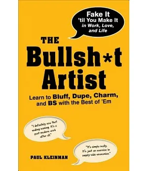 The Bullsh*t Artist: Learn to Bluff, Dupe, Charm, and Bs With the Best of ’em