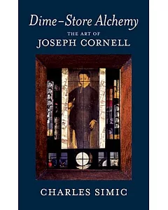 Dime-Store Alchemy: The Art of Joseph Cornell