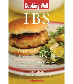 Cooking Well Ibs: Over 100 Easy Recipes for Irritable Bowel Syndrome Plus Other Digestive Diseases Including Crohn’s, Celiac, an