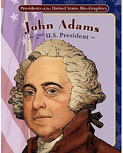John Adams: 2nd U.s. President: 2nd U.S. President