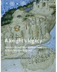 A Knight’s Legacy: Mandeville and Mandevillian Lore in Early Modern England