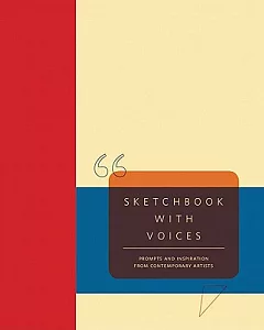 Sketchbook With Voices: Prompts and Inspiration from Contemporary Artists