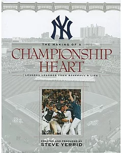 The Making of a Championship Heart: Lessons Learned from Baseball & Life