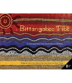 Bittangabee Tribe: An Aboriginal Story from Coastal New South Wales