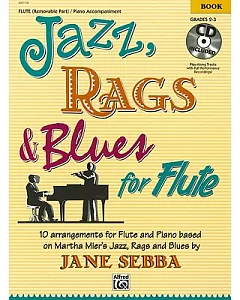 Jazz, Rags & Blues for Flute: 10 Arrangements for Flute and Piano Based on Martha Mier’s Jazz, Rags and Blues