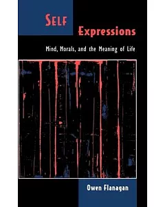 Self Expressions: Mind, Morals, and the Meaning of Life