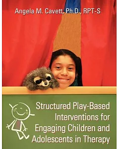 Structured Play-based Interventions for Engaging Children and Adolescents in Therapy