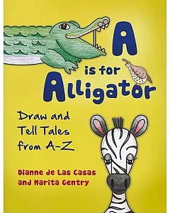 A is for Alligator: Draw and Tell Tales from A-Z