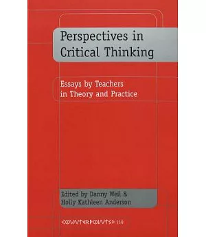 Perspectives in Critical Thinking: Essays by Teachers in Theory and Practice