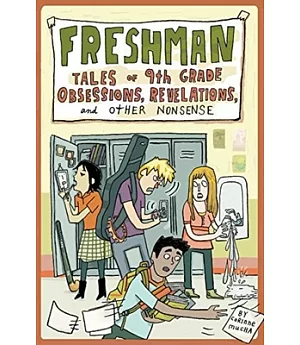 Freshman: Tales of 9th Grade Obsessions, Revelations and Other Nonsense