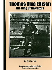 Thomas Alva Edison: The King of Inventors