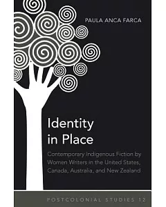 Identity in Place: Contemporary Indigenous Fiction by Women Writers in the United States, Canada, Australia, and New Zealand