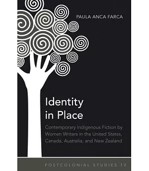 Identity in Place: Contemporary Indigenous Fiction by Women Writers in the United States, Canada, Australia, and New Zealand