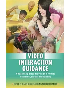 Video Interaction Guidance: A Relationship-Based Intervention to Promote Attunement, Empathy and Wellbeing
