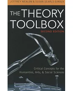 The Theory Toolbox: Critical Concepts for the Humanities, Arts, and Social Sciences