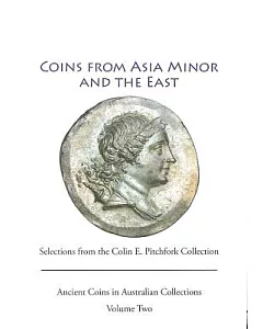 Coins from Asia Minor and the East: Selections from the Colin E. Pitchfork Collection