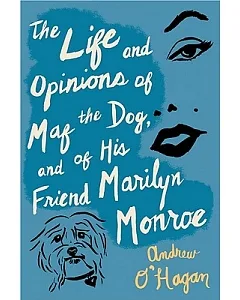 The Life and Opinions of Maf the Dog, and of His Friend Marilyn Monroe