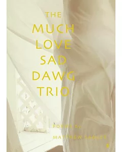 The Much Love Sad Dog Trio: Poems by Matthew sadler
