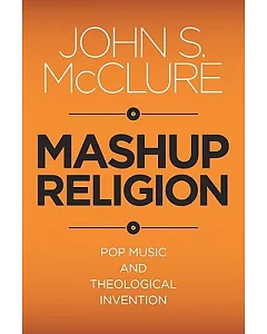 Mashup Religion: Pop Music and Theological Invention