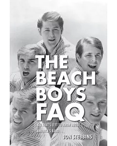 The Beach Boys FAQ: All That’s Left to Know About America’s Band