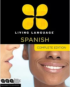 Living Language Spanish: Beginner to Advanced: Complete Edition