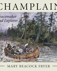 Champlain: Peacemaker and Explorer
