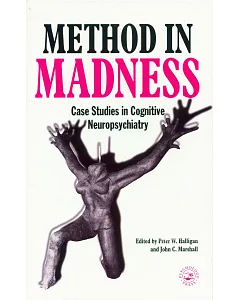 Method in Madness: Case Studies in Cognitive Neuropsychiatry