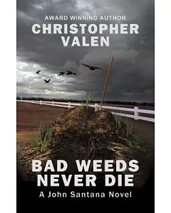 Bad Weeds Never Die: A John Santana Novel
