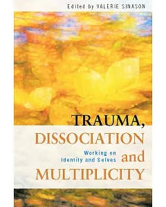 Trauma, Dissociation and Multiplicity: Working on Identity and Selves