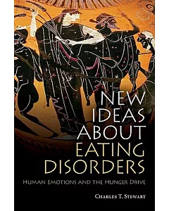New Ideas About Eating Disorders: Human Emotions and the Hunger Drive