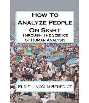 How to Analyze People on Sight: Through the Science of Human Analysis