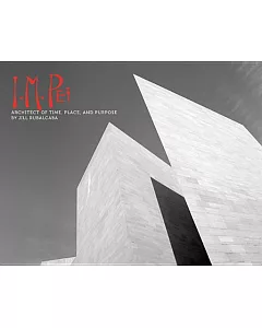 I. M. Pei: Architect of Time, Place and Purpose