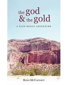 The God and the Gold: A Hays Mckay Adventure