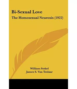 Bi-Sexual Love: The Homosexual Neurosis