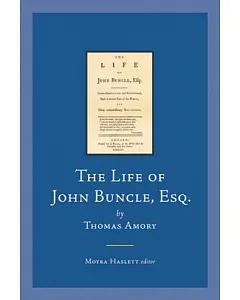 The Life of John Buncle, Esq.: Containing Various Observations and Reflections, Made in Several Part of the World; and Many Extr