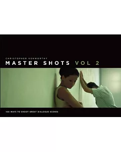 Master Shots: 100 Ways to Shoot Great Dialogue Scenes