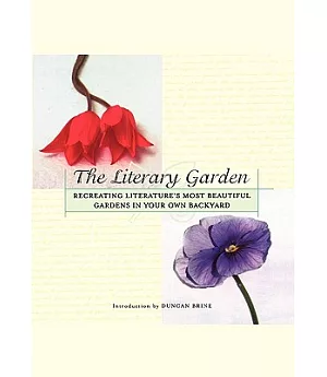 The Literary Garden: Recreating Literature’s Most Beautiful Gardens in Your Own Backyard