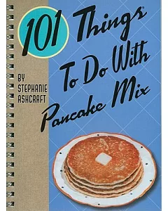 101 Things to Do With Pancake Mix