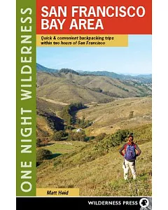 One Night Wilderness San Francisco Bay Area: Quick & Convenient Backpacking Trips Within Two Hours of San Francisco