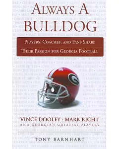 Always a Bulldog: Players, Coaches, and Fans Share Their Passion for Georgia Football