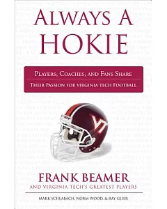Always a Hokie: Players, Coaches, and Fans Share Their Passion for Virginia Tech Football