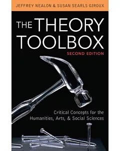 The Theory Toolbox: Critical Concepts for the Humanities, Arts, & Social Sciences