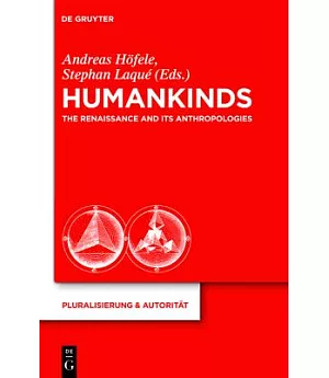 Humankinds: The Renaissance and Its Anthropologies
