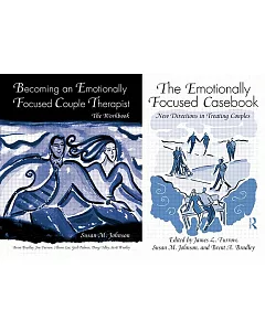 The Emotionally Focused Casebook/ Becoming an Emotionally Focused Couple Therapist: New Directions in Treating Couples