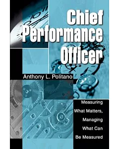 Chief Performance Officer: Measuring What Matters, Managing What Can Be Measured